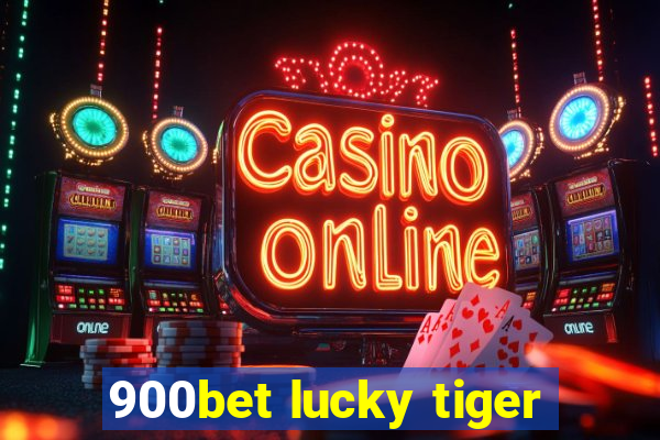 900bet lucky tiger